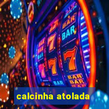 calcinha atolada